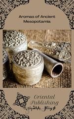Aromas of Ancient Mesopotamia