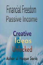 Financial Freedom Unlocked: Creative Passive Income Ideas
