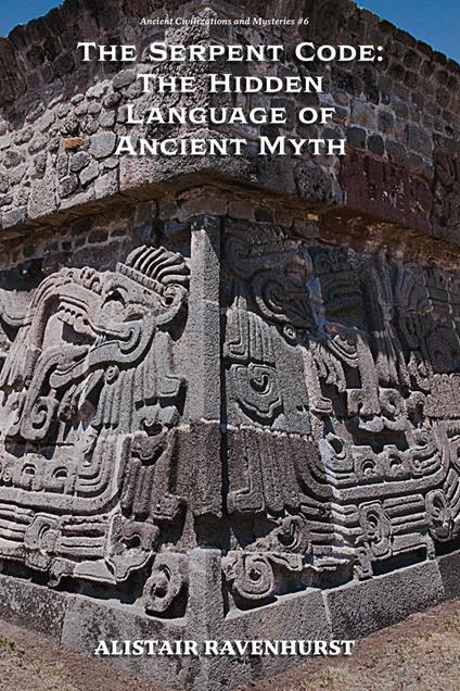 The Serpent Code: The Hidden Language of Ancient Myth