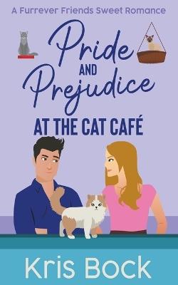Pride and Prejudice at The Cat Caf? - Kris Bock - cover