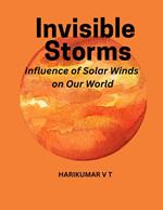 Invisible Storms: Influence of Solar Winds on Our World