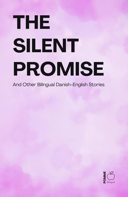 The Silent Promise And Other Bilingual Danish-English Stories