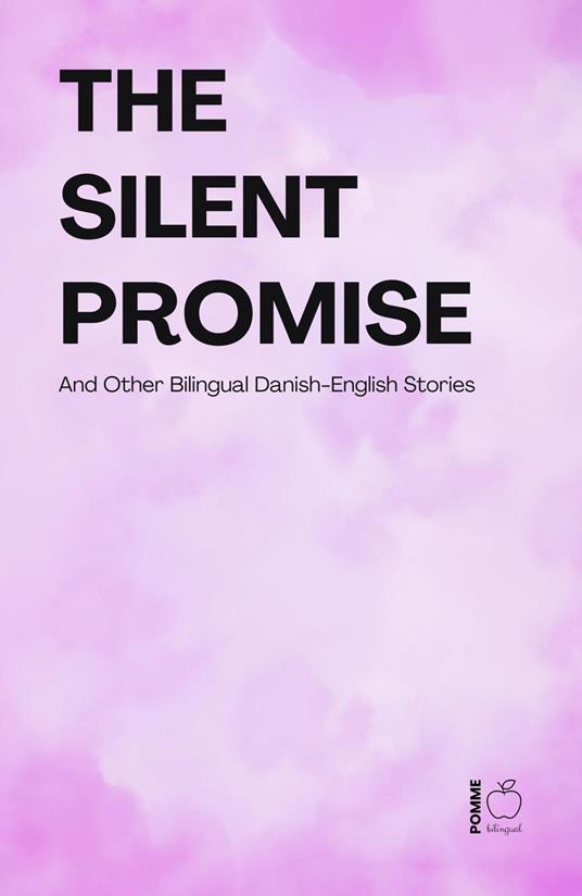 The Silent Promise And Other Bilingual Danish-English Stories