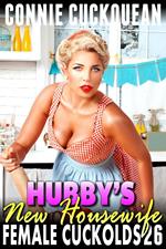 Hubby’s New Housewife : Female Cuckolds 26 (BDSM Cuckquean Lesbian Anal Sex Erotica)