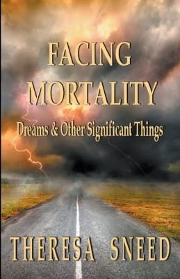 Facing Mortality - Theresa Sneed - cover