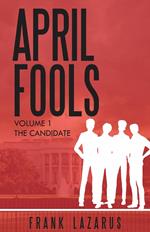 April Fools Volume I, The Candidate
