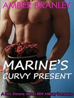 Marine's Curvy Present (A Hot, Steamy Alpha BBW Military Romance)