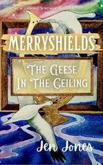 Merryshields: The Geese In The Ceiling