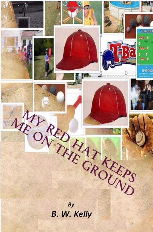 My Red Hat Keeps Me On the Ground - Kelly Brian,B. W. Kelly - ebook