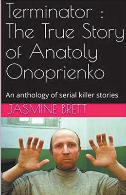 Terminator: The True Story of Anatoly Onoprienko - Jasmine Brett - cover