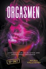 Orgasmen Leidfaden zum Weiblichen und M?nnlichen Orgasmus