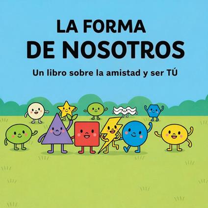 La Forma De Nosotros: Un Libro Sobre La Amistad Y Ser Tu - Ilonka Quiroz - ebook