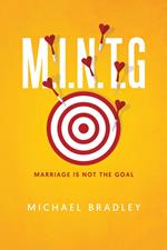 M.I.N.T.G - Marriage Is Not The Goal