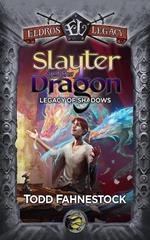 Slayter and the Dragon: Legacy of Shadows (Eldros Legacy)