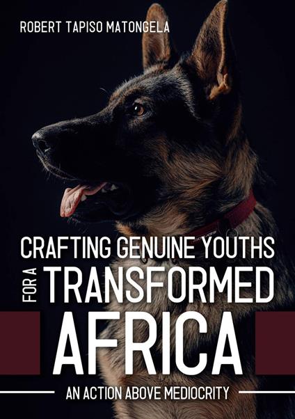 Crafting Genuine Youths for a Transformed Africa: An Action Above Mediocrity
