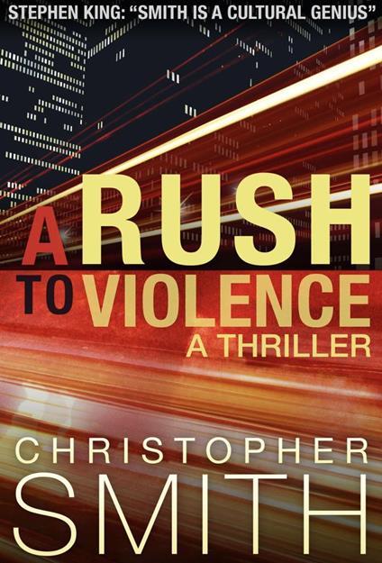 A Rush to Violence: A Thriller