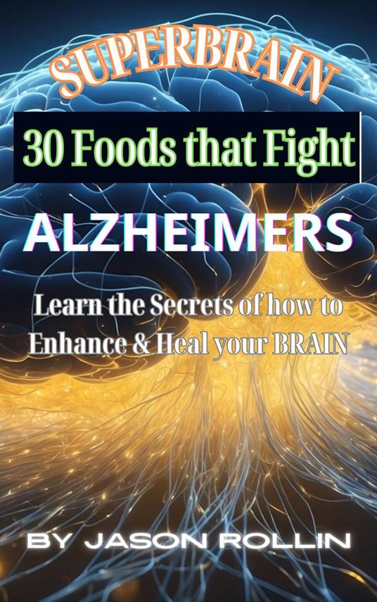 Superbrain 30 Foods that Fight Alzheimer's