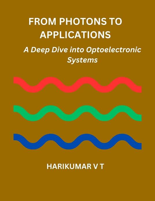 From Photons to Applications: A Deep Dive into Optoelectronic Systems