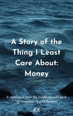 A Story of the Thing I Care Least About: Money