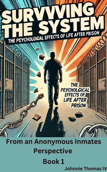 Surviving the System The Psychological Effects of Life After Prison