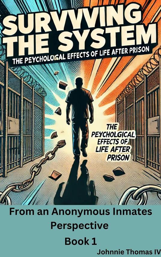 Surviving the System The Psychological Effects of Life After Prison