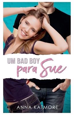 Um Bad Boy para Sue - Anna Katmore - cover