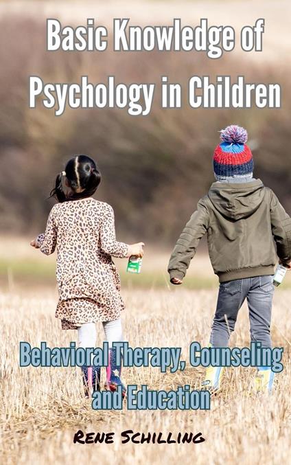 Basic Knowledge of Psychology in Children, Behavioral Therapy, Counseling and Education