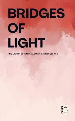 Bridges of Light: And Other Bilingual Swedish-English Stories - Pomme Bilingual - cover