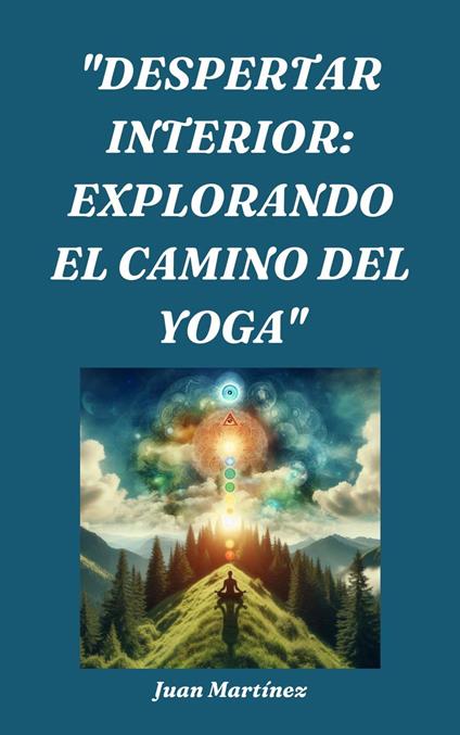"Despertar Interior: Explorando el Camino del Yoga"