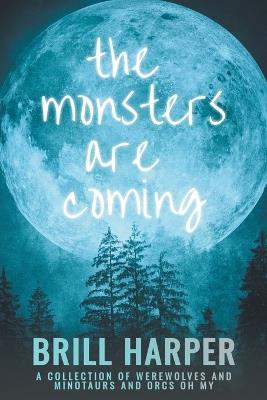 The Monsters Are Coming - Brill Harper - cover