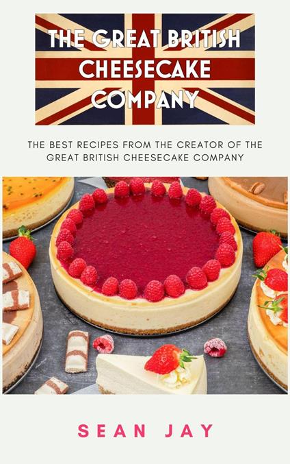 The Great British Cheesecake Company Cookbook