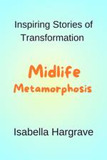 Midlife Metamorphosis