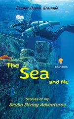 The Sea and Me: Stories of My Scuba Diving Adventures