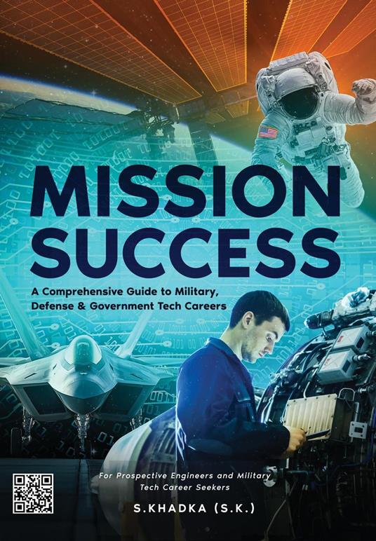 Mission Success: A GuIde to U.S. Militaryi Tech Jobs, Defense, And Government Careers For Prospective Engineers