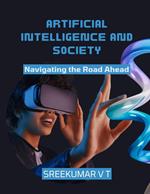 Artificial Intelligence and Society: Navigating the Road Ahead