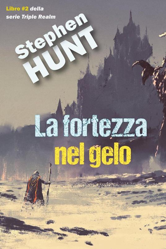 La Fortezza Nel Gelo - Stephen Hunt - ebook
