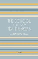 The School For Lazy Tea Drinkers: Short Stories for Swedish Language Learners