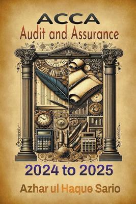 ACCA Audit and Assurance: 2024 to 2025 - Azhar Ul Haque Sario - cover