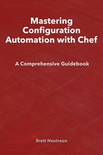 Mastering Configuration Automation with Chef