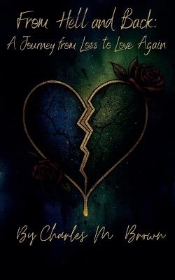 From Hell and Back: A Journey of Loss and Love - Charles Brown - cover