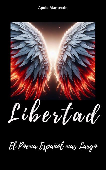 Libertad el poema español mas largo - Apolo Mantecon - ebook