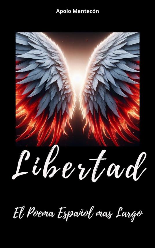 Libertad el poema español mas largo - Apolo Mantecon - ebook