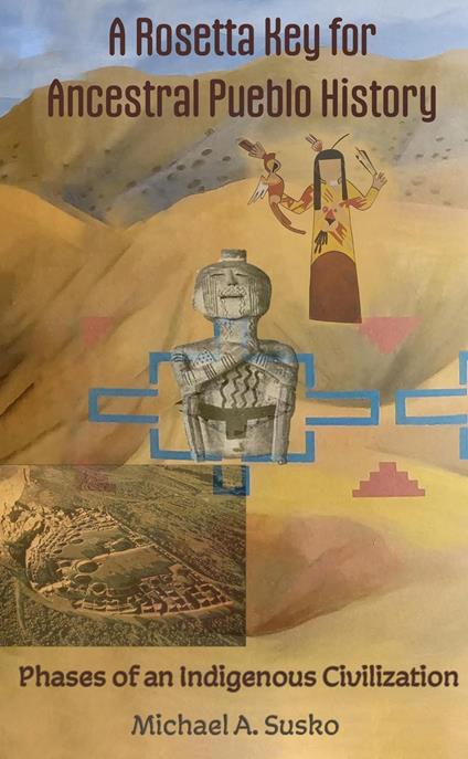 A Rosetta Key for Ancestral Pueblo History: Phases of an Indigenous Civilization