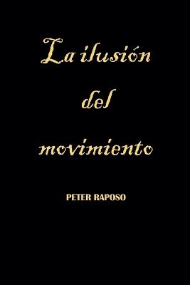 La ilusi?n del movimiento - Peter Raposo - cover