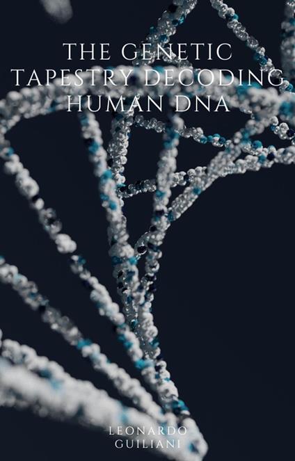 The Genetic Tapestry Decoding Human DNA