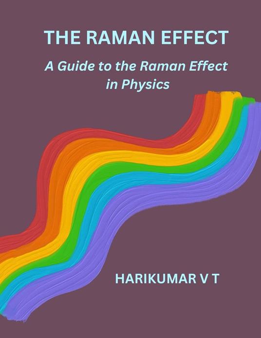 The Raman Effect: A Guide to the Raman Effect in Physics
