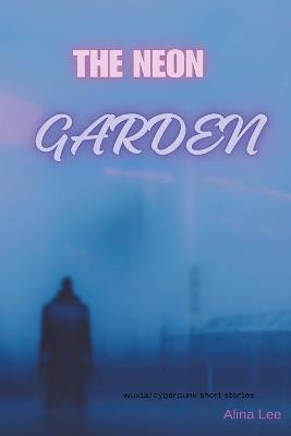 The Neon Garden - Alina Lee - cover