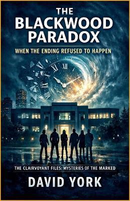 The Blackwood Paradox: When the Ending Refused to Happen - David York - cover