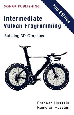 Intermediate Vulkan Programming- Building 3D Graphics - Kameron Hussain,Frahaan Hussain - cover