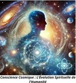 Conscience Cosmique : L'Évolution Spirituelle de l'Humanité